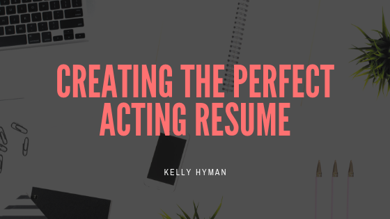 Creating The Perfect Acting Resume