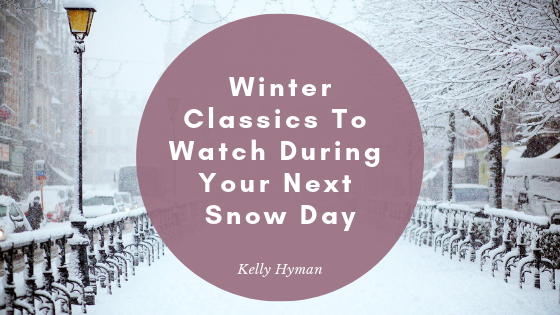 Kelly Hyman Winter Classics To Watch During Your Next Snow Day
