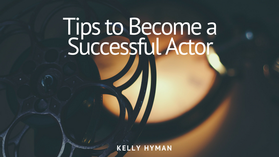 Tips to Become a Successful Actor