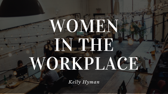 Kelly Hyman Women In The Workplace